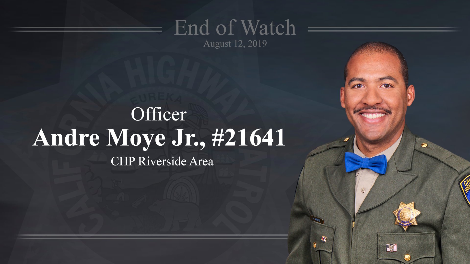 Fallen Hero CHP Officer Andre Moye, Jr. #21641 was tragically killed in the line of duty on August 12, 2019 in the Riverside area.