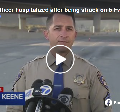 Breaking News: Newhall CHP Officer Critically Injured After Being Struck by Vehicle